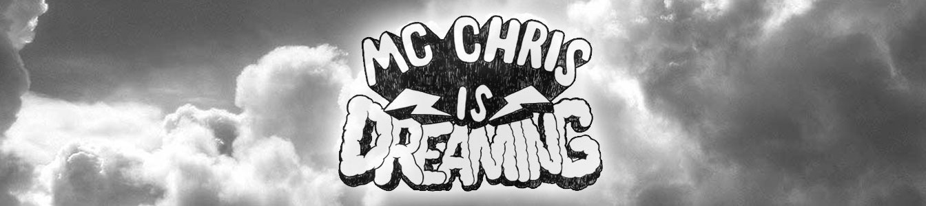 mc chris is Dreaming